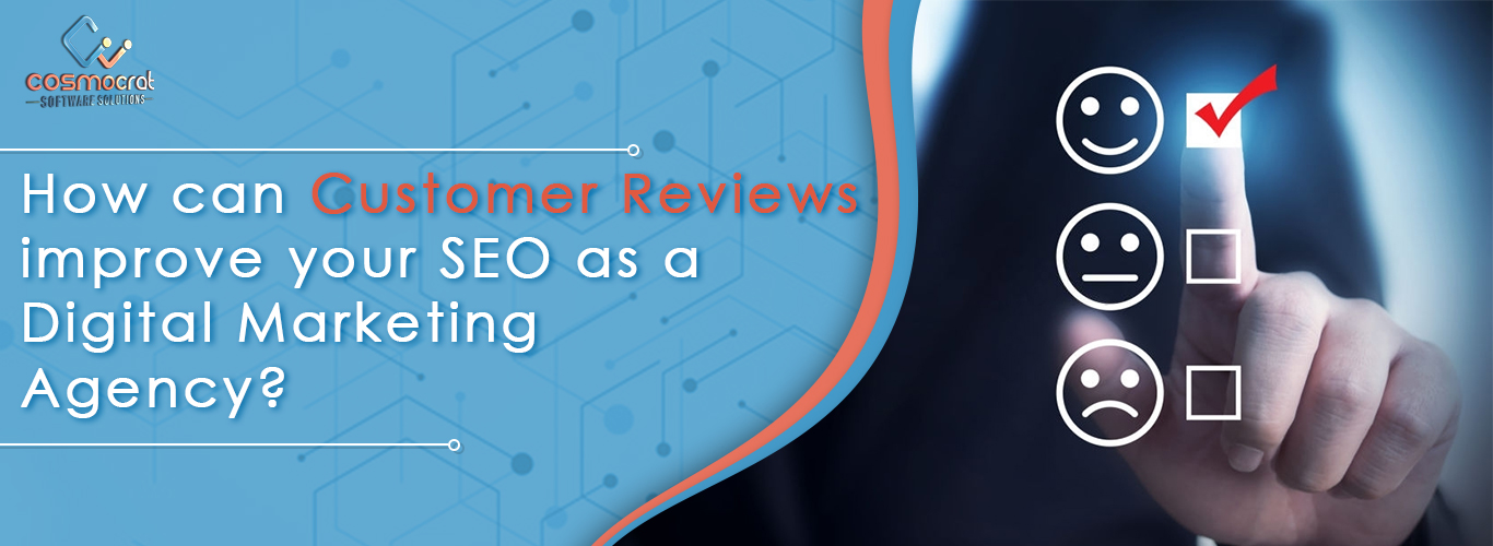 How can customer reviews improve your SEO as a Digital Marketing Agency?