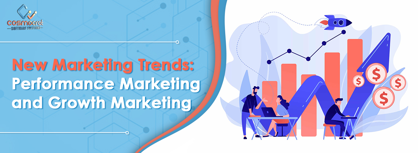 New Marketing Trends: Performance Marketing and Growth Marketing